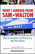 What I Learned from Sam Walton by Michael Bergdahl - Walmart leadership and retail excellence for business and association...