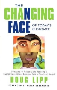 The Changing Face of Today's Customer by Doug Lipp - multicultural customer service and diversity strategy for business an...