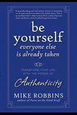 Be Yourself Everyone Else Is Already Taken by Mike Robbins book cover