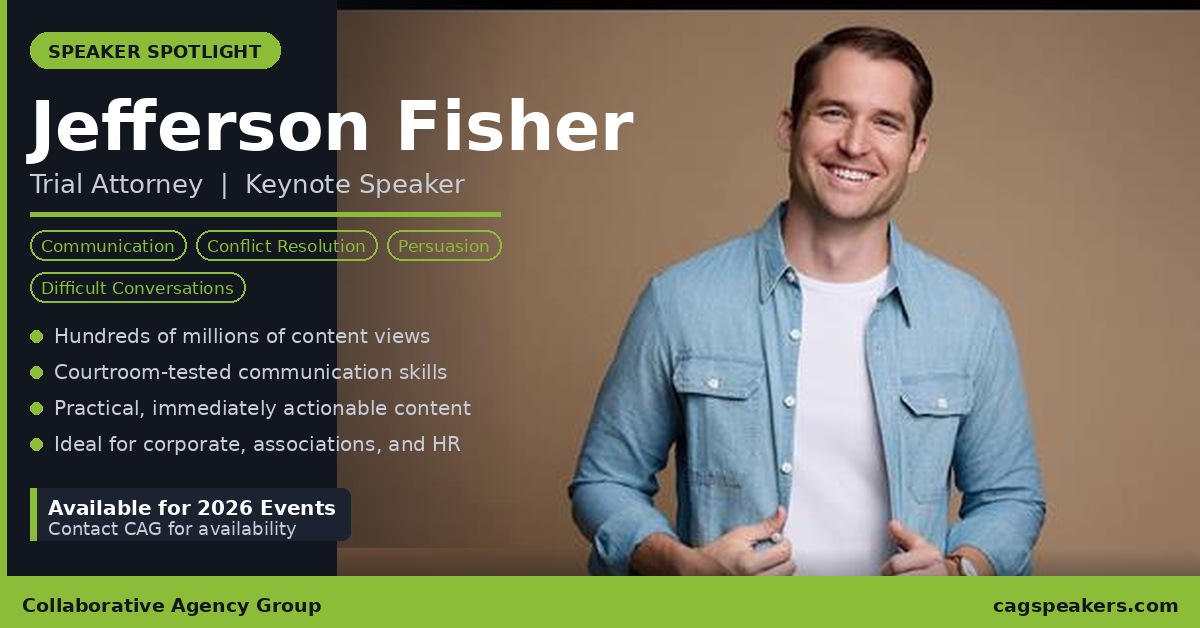 Jefferson Fisher, trial attorney and keynote speaker on communication, conflict resolution, and persuasion, featured in a speaker spotlight graphic by Collaborative Agency Group (CAG Speakers).