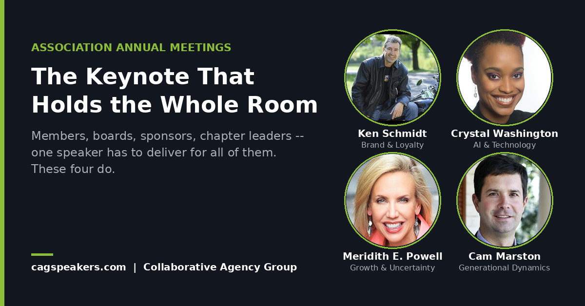 Four keynote speakers for association annual meetings: Ken Schmidt, Crystal Washington, Meridith Elliott Powell, and Cam Marston, represented by Collaborative Agency Group