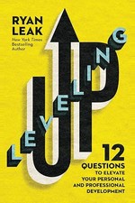 Book cover of Leveling Up by Ryan Leak, 12 Questions to Elevate Your Personal and Professional Development